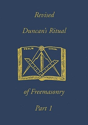 Duncan's Ritual of Freemasonry, Part 1 by Duncan, Malcolm