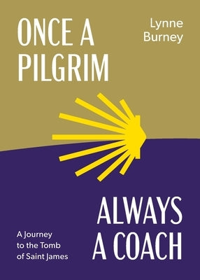 Once a Pilgrim-Always a Coach by Burney, Lynne