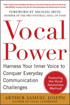 Vocal Power: Harness Your Inner Voice to Conquer Everyday Communication Challenges by Joseph, Arthur Samuel