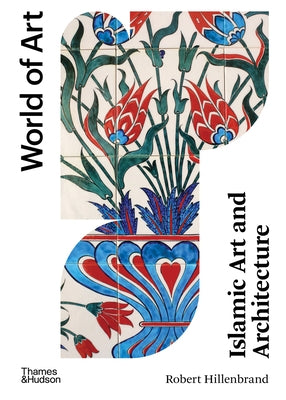 Islamic Art and Architecture: New Edition by Hillenbrand, Robert