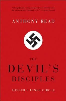 The Devil's Disciples: Hitler's Inner Circle by Read, Anthony