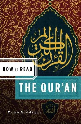 How to Read the Qur'an by Siddiqui, Mona
