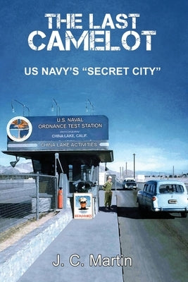 The Last Camelot: US Navy's Secret City by Martin, J. C.