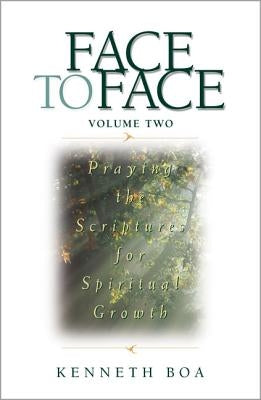 Face to Face: Praying the Scriptures for Spiritual Growth by Boa, Kenneth D.