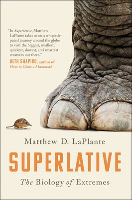 Superlative: The Biology of Extremes by Laplante, Matthew D.