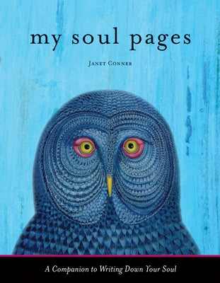 My Soul Pages: A Companion to Writing Down Your Soul by Conner, Janet