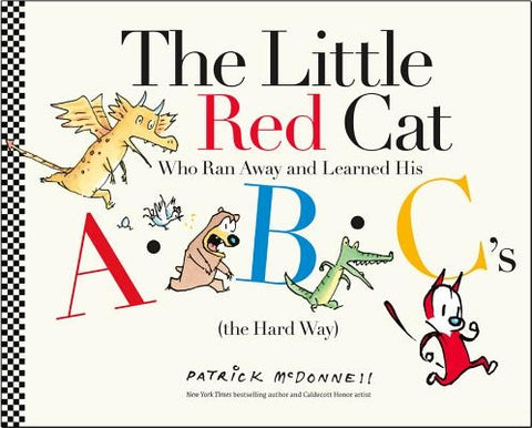 The Little Red Cat Who Ran Away and Learned His Abc's (the Hard Way) by McDonnell, Patrick