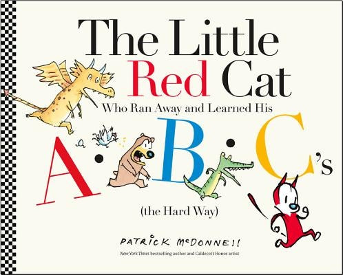 The Little Red Cat Who Ran Away and Learned His Abc's (the Hard Way) by McDonnell, Patrick