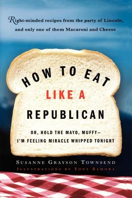 How to Eat Like a Republican by Townsend