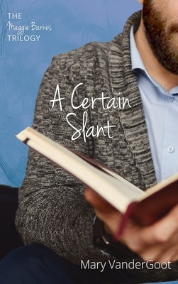 A Certain Slant: The Maggie Barnes Trilogy by Vandergoot, Mary