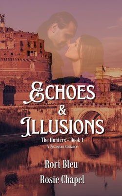 Echoes and Illusions by Chapel, Rosie