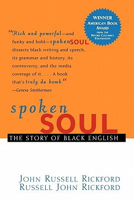 Spoken Soul: The Story of Black English by Rickford, John Russell
