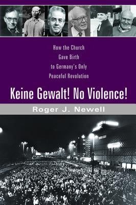 Keine Gewalt! No Violence! by Newell, Roger J.