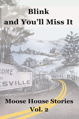 Blink and You'll Miss It: Moose House Stories Volume 2 by Wetmore, Andrew