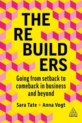 The Rebuilders: Going from Setback to Comeback in Business and Beyond by Tate, Sara