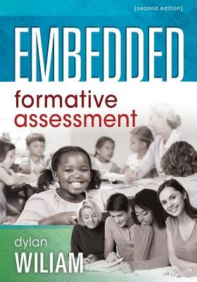 Embedded Formative Assessment: (strategies for Classroom Assessment That Drives Student Engagement and Learning) by Wiliam, Dylan