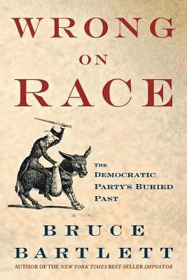 Wrong on Race by Bartlett, Bruce