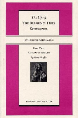 The Life and Regimen of the Blessed and Holy Syncletica, Part Two by Pseudo-Athanasius