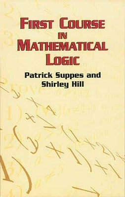 First Course in Mathematical Logic by Suppes, Patrick