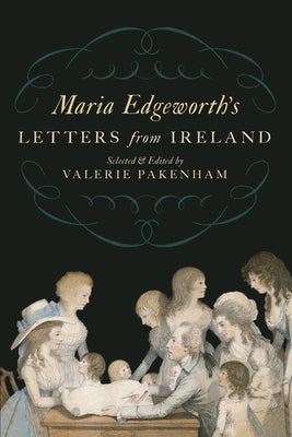 Maria Edgeworth's Letters from Ireland by Edgeworth, Maria