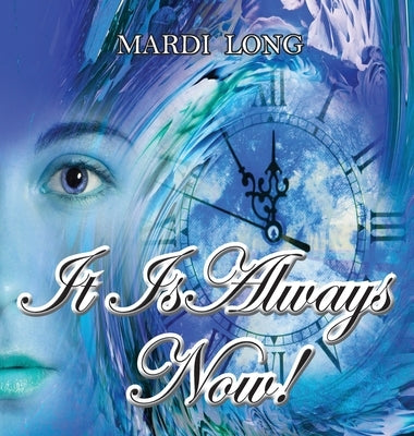 It Is Always Now! by Long, Mardi