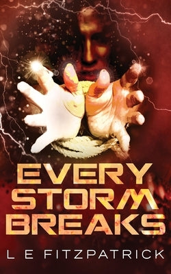 Every Storm Breaks by Fitzpatrick, L. E.