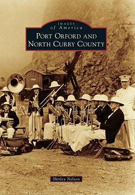 Port Orford and North Curry County by Nelson, Shirley