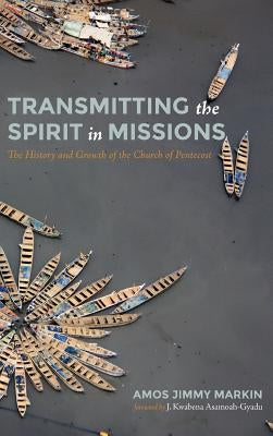 Transmitting the Spirit in Missions by Markin, Amos Jimmy