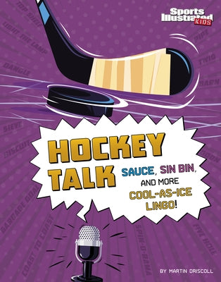 Hockey Talk: Sauce, Spinorama, and More Ice-Time Lingo by Wegwerth, A. L.