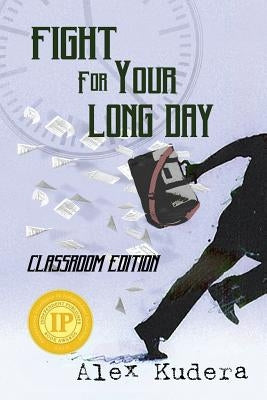 Fight For Your Long Day: Classroom Edition by Kudera, Alex