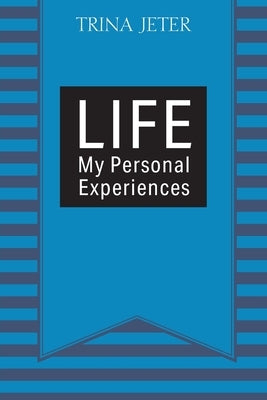 Life: My Personal Experiences by Jeter, Trina