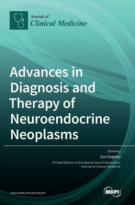 Advances in Diagnosis and Therapy of Neuroendocrine Neoplasms by Segelov, Eva