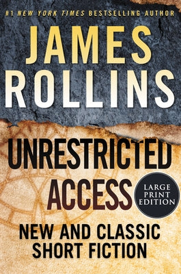 Unrestricted Access: New and Classic Short Fiction by Rollins, James