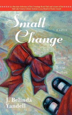 Small Change: The Secret Life of Penny Burford by Yandell, J. Belinda