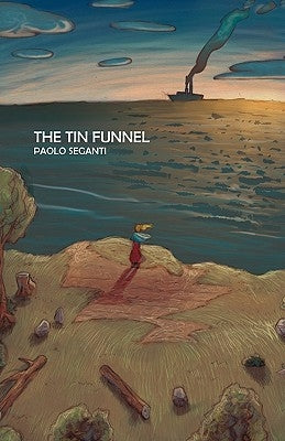 The Tin Funnel by Paolo Seganti, Seganti