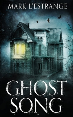 Ghost Song: Large Print Hardcover Edition by L'Estrange, Mark