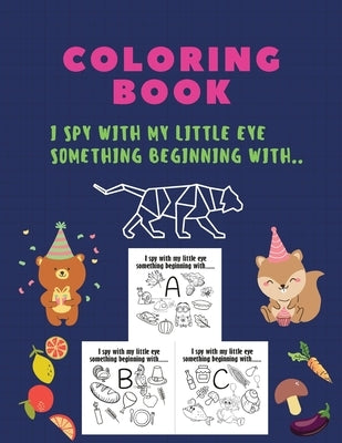 Coloring Book, I spy with my little eye something beginning with: I spy with my little eye something beginning, coloring book, A-Z, ABC, ALPHABET: isp by Stewart, Mike