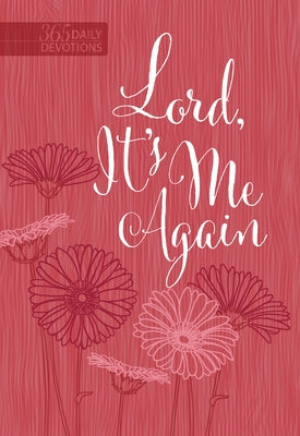 Lord It's Me Again: 365 Daily Devotional by Broadstreet Publishing Group LLC