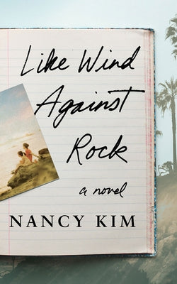 Like Wind Against Rock by Kim, Nancy