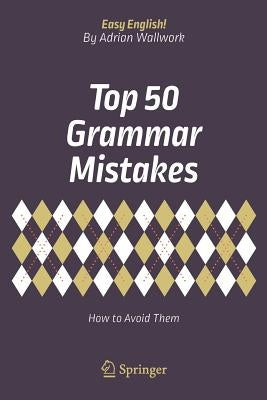 Top 50 Grammar Mistakes: How to Avoid Them by Wallwork, Adrian