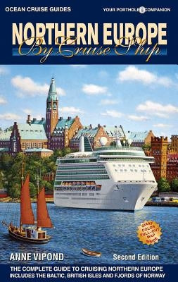 Northern Europe by Cruise Ship: The Complete Guide to Cruising Northern Europe by Vipond, Anne