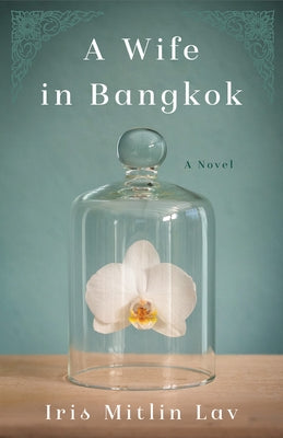 A Wife in Bangkok by Lav, Iris Mitlin