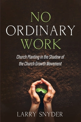 No Ordinary Work by Snyder, Larry