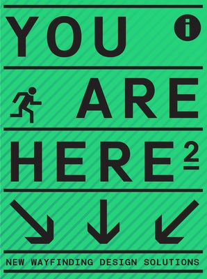 You Are Here 2: A New Approach to Signage and Wayfinding by Victionary