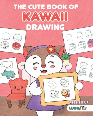 The Cute Book of Kawaii Drawing: How to Draw 365 Cute Things, Step by Step by Woo! Jr. Kids Activities