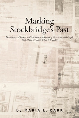 Marking Stockbridge's Past by Carr, Maria L.