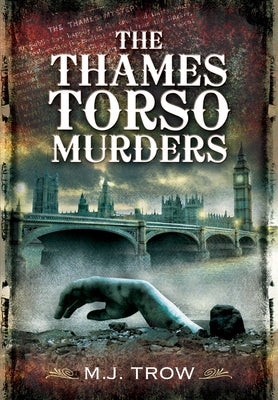 The Thames Torso Murders by Trow, M. J.