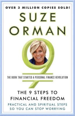 The 9 Steps to Financial Freedom: Practical and Spiritual Steps So You Can Stop Worrying by Orman, Suze