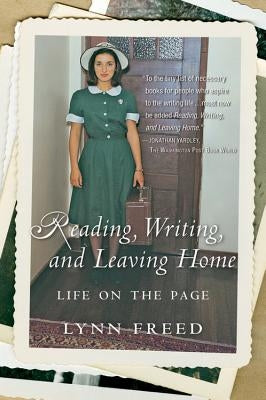 Reading, Writing, and Leaving Home: Life on the Page by Freed, Lynn