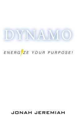 Dynamo: Energize Your Purpose! by Jeremiah, Jonah